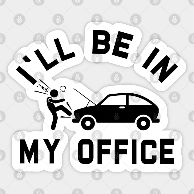 i'll be in my office Car Mechanic Sticker by RiseInspired